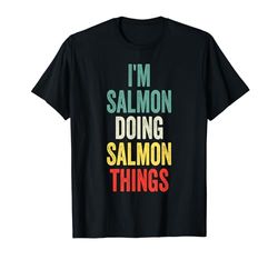 I'm Salmon Doing Salmon Things Nome Salmon Maglietta