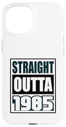 Straight Outta 1985 Birthday 1985 Born 1985 Vintage Case for iPhone 15