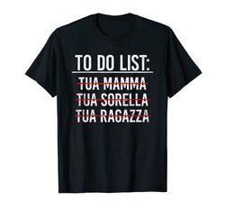 To Do List Your Mom Shirt Regalo To Do List Tua Mamma Maglietta