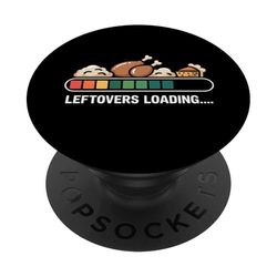 Funny Thanksgiving “Leftovers Loading” Turkey Dinner geek PopSockets Adhesive PopGrip