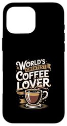 world's greatest coffee lover Case for iPhone 16 Pro Max