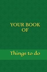 YOUR BOOK OF Things to do