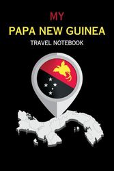 MY PAPUA NEW GUINEA TRAVEL NOTEBOOK: A great way to archive your travel schedule