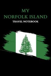MY NORFOLK ISLAND TRAVEL NOTEBOOK: Handy lined notebook to document your travel itinerary