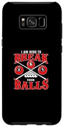 Galaxy S8+ I am here to break your balls Pool Snooker Billiards 8 Ball Case