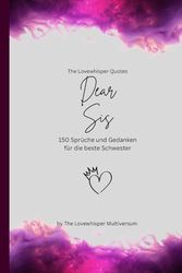 Dear Sis, Für die beste Schwester der Welt: 150 Sprüche und Gedanken für die beste Schwester, Geschenkbuch, fuchsia