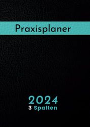 Praxisplaner 2024 3 Spalten: Großer Terminplaner 1 Tag 1 Seite mit Datum für 3 Personen, Uhrzeit mit 15 Minuten Takt, hochwertiger, DIN A4