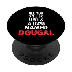 Nombre de perro Dougal - Todo lo que necesitas es amor! PopSockets PopGrip Adhesivo