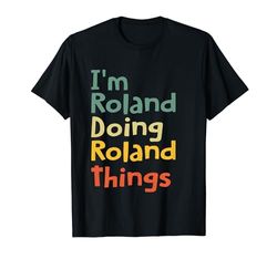 Regalo personalizzato con scritta in inglese "I'm Roland Doing Roland Things Name Roland Maglietta