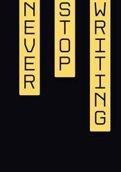 Never Stop Writing: A lined notebook