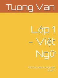 Lớp 1 - Việt Ngữ: Vietnamese Language level 1