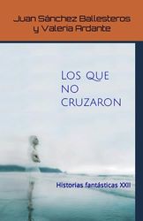 Los que no cruzaron.: Historias fantásticas XXII