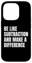 Be Like Subtraction Funny Math Joke For Teachers And Nerds Case for iPhone 14 Pro