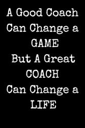 Soccer Coach Gifts: A Good Coach Can Change A Game But A Great Coach Can Change A Life