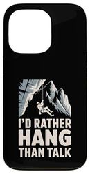 I’d Rather Hang Than Talk Rock Climber Case for iPhone 13 Pro