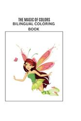 THE MAGIC OF COLORS - BILINGUAL COLORING BOOK: Magia Culorilor – Carte de Colorat Bilingvă pentru Copii