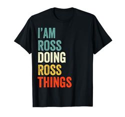 Soy Ross Doing Ross Things Funny Cumpleaños Nombre Ross Camiseta