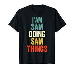 I'm Sam Doing Sam Things Uomini Donne Sam Personalizzato Maglietta