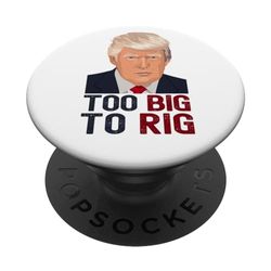 Too Big To Rig 2024 Election Funny Trump Cita Hombres Mujeres PopSockets PopGrip Intercambiable