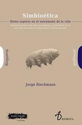 Simbioética: Homo sapiens en el entramado de la vida (elementos para UNA ética ecologista y animalista en el seno de UNA Nueva Cultura de la Tierra gaiana) (Dilemata, Band 23)