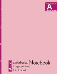 Alphabetical Notebook | A-Z Printed Index | Large 8.5 x 11 Lined Journal Organizer: 6 Pages Per Letter