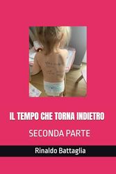 IL TEMPO CHE TORNA INDIETRO: seconda parte