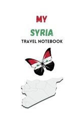 MY SYRIA TRAVEL NOTEBOOK: Ideal to document your travel itinerary