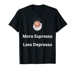 Più espresso - Meno espresso - Funny Espresso Lover Maglietta