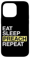 Eat Sleep Preach Repeat Religious Faith Devotee Case for iPhone 14 Pro Max