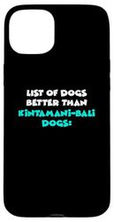 List Of Dogs Better Than Kintamani-Bali Dogs Case for iPhone 15 Plus