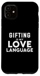 Custodia per iPhone 11 Funny Gifting Gifter Gifting Is My Love Language