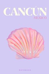 Cancun Mexico NOTEBOOK: : Lilac and Purple Coffee table style composition notebook with 1360 pages | 6 x 9 inch size : tropical island vibes sea shell ... for girls, teens, women & college students