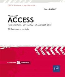Microsoft Access (versions 2016, 2019, 2021 et Microsoft 365): 33 Exercices et corrigés