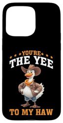 You're The Yee To My Haw Cute Marriage Couple Case for iPhone 15 Pro Max