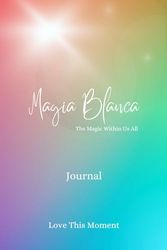 Magia Blanca - The Magic Within Us All - Journal