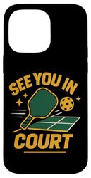 Funny Pickleball Pun Paddle See You In Court Case for iPhone 14 Pro Max