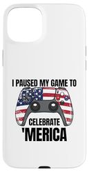 I Paused My Game To Celebrate 'Merica Gamer 4th Of July Case for iPhone 15 Plus
