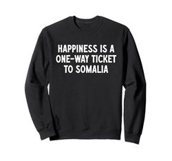 La felicità è un biglietto di sola andata per la Somalia Felpa