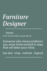 Furniture Designer Definition: Funny Gift Appreciation for Furniture Designer Coworker Office Boss Team Work | Cute Funny Blank Lined Furniture ... With Definition for Furniture Designer.