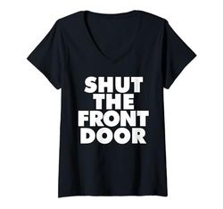 Mujer shut the front door Camiseta Cuello V