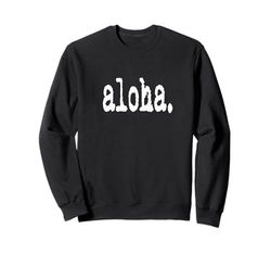 Camiseta aloha snirt, sudadera con capucha aloha, funda para teléfono móvil aloha Aloha Sudadera