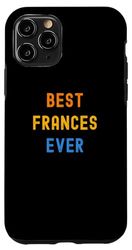 Coque pour iPhone 11 Pro La meilleure Frances de tous les temps : Funny Frances