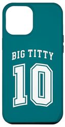 Coque pour iPhone 13 Pro Max Big Titty 10/ Big Titty Ten