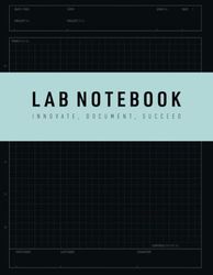 Lab Notebook – Innovate, Document, Succeed: Stay Organized & Capture Every Detail - Your Essential Research Tool, for Students, Teachers, Researchers ... Numbered Grid Pages and Table of Contents