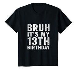 Niños Camiseta Bruh It's My 13th Birthday, 13 años Camiseta