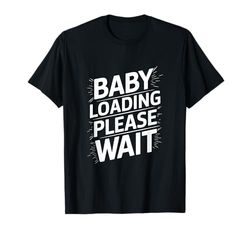 Baby Loading Please Wait T-Shirt