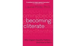 Becoming Cliterate: Why Orgasm Equality Matters--and How to Get it