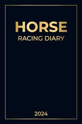 Horse Racing Diary 2024: Gambling Log Book for Betting | Horse Racing Fixtures | Annual Betting... Ideal Gift for Horse Racing Lovers, Women and Men