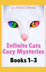 Infinite Cats Cozy Mysteries: Books 1-3