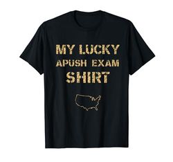 My Lucky APUSH Exam Shirt 2024 Divertente AP Per Studenti Alla Moda Maglietta